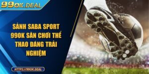 Sảnh Saba Sport 99OK Sân Chơi Thể Thao Đáng Trải Nghiệm