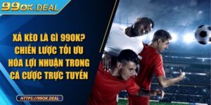 Xả kèo là gì 99OK? Chiến lược tối ưu hóa lợi nhuận trong cá cược trực tuyến