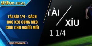 Tài Xỉu 1/4 - Cách Đọc Kèo Cùng Mẹo Chơi Cho Người Mới
